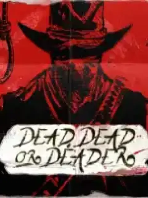 Dead Dead or Deader